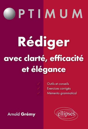 Rédiger avec clarté, efficacité et élégance