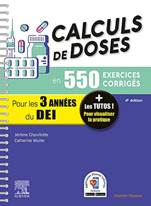 Calculs de doses en 550 exercices corrigés - Pour les 3 années du Diplôme d'Etat infirmier.