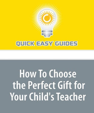 How to Choose the Perfect Gift for Your Child's Teacher