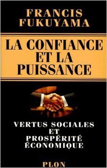 LA CONFIANCE ET LA PUISSANCE. Vertus sociales et prospérité économique