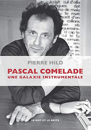 PASCAL COMELADE - UNE GALAXIE INSTRUMENTALE