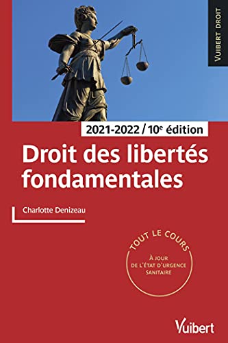 Droit des libertés fondamentales 2021/2022: Tout le cours et des conseils méthodologiques, à jour des dernières réformes