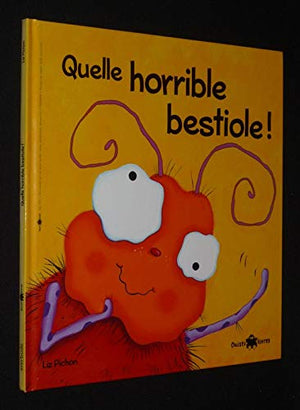 Quelle horrible bestiole!