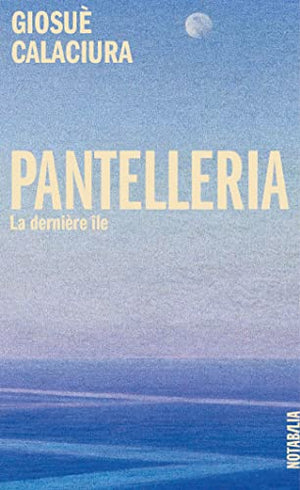 Pantelleria: La Dernière Île