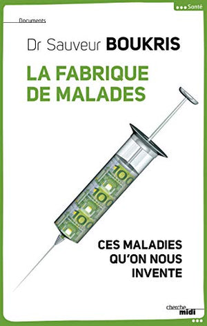 La fabrique de malades