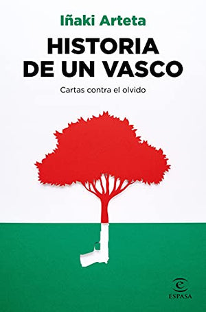 Historia de un vasco: Cartas contra el olvido