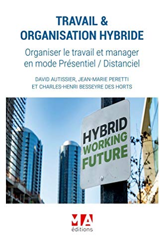 TRAVAIL & ORGANISATION HYBRIDE: ORGANISER LE TRAVAIL ET MANAGER EN MODE PRESENTIEL/DISTANCIEL