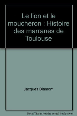 Le lion et le moucheron : Histoire des marranes de Toulouse