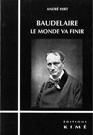 Baudelaire, le monde va finir