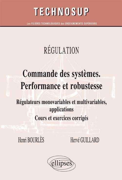 Régulation : Commande des systèmes. Performance et robustesse