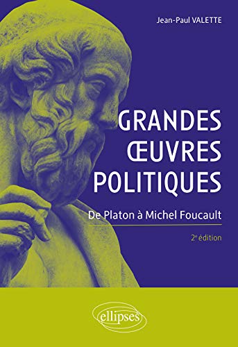 Grandes oeuvres politiques: De Platon à Michel Foucault