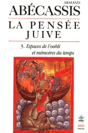 La pensée juive, vol. 3 : Espaces de l'oubli et mémoires du temps