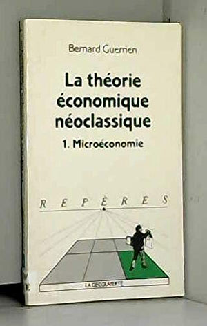 La théorie économique néoclassique. Microéconomie