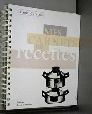 Mes carnets de recettes. Et les desserts de maman et de Nadine