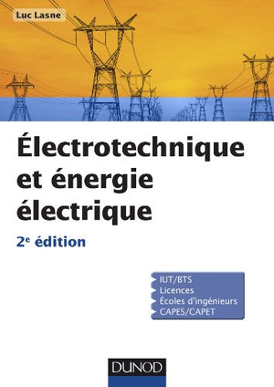 Electrotechnique et énergie électrique - 2e éd. - Notions fondamentales - Machines - Réseaux