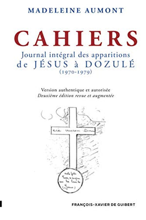 Cahiers : journal intégral des apparitions de Jésus à Dozule, 1970-1979