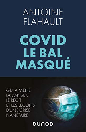 Covid, le bal masqué: Bilan mondial et stratégies gagnantes