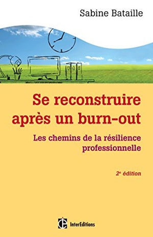 Se reconstruire après un burn-out - 2e éd. - Les chemins de la résilience professionnelle