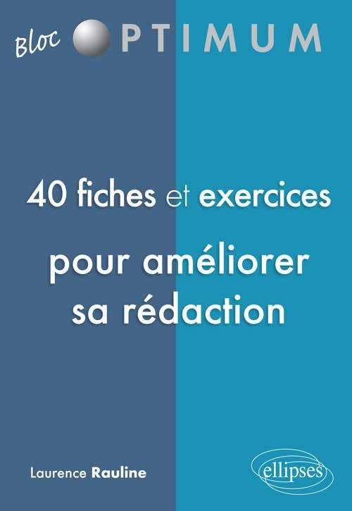 40 Fiches & Exercices pour Améliorer Sa Rédaction