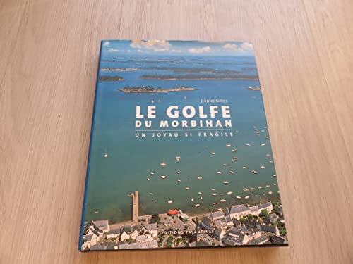 Le Golfe du Morbihan: Histoire et géographie contemporaine