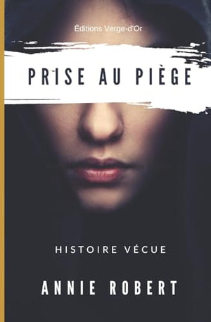 Prise au piège: Histoire vécue