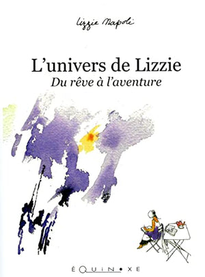 L'univers de Lizzie - du rêve à l'aventure
