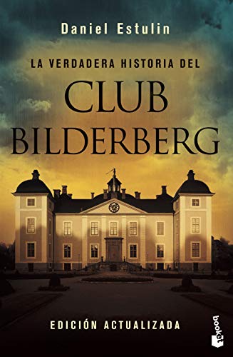 La verdadera historia del club Bilderberg/ The True Story of the Bilderberg Group