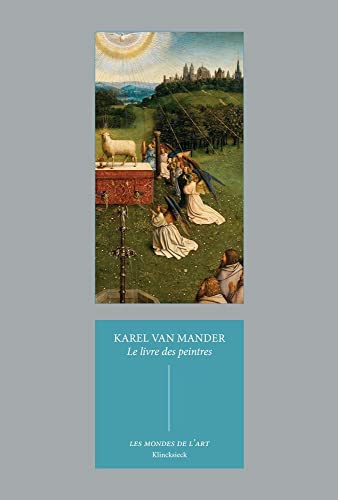 Le livre des peintres: Vies des peintres des Pays-Bas et de l'Allemagne