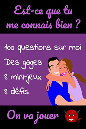 Est-ce que tu me connais bien ?: Quizz, mini jeux et défis entre amoureux | Cadeau original Homme ou Femme, pour la Saint Valentin Mariage ... à son ou sa chérie | Format A5 x 120 pages