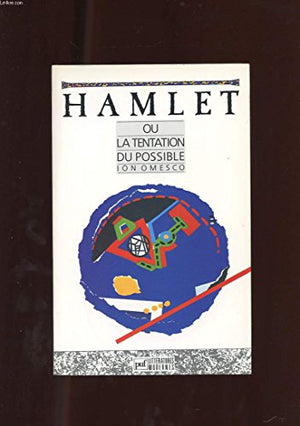 Hamlet ou la tentation du possible