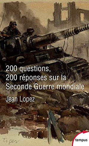 200 questions 200 réponses sur la Seconde Guerre mondiale