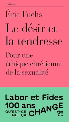 Le désir et la tendresse: Pour une éthique chrétienne de la sexualité