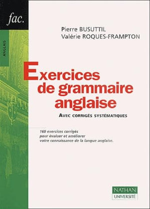 Exercices de grammaire anglaise avec corrigés systématiques, nouvelle édition