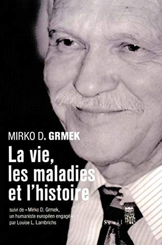 Mirko Grmek Coffret 2 Volumes : La Guerre Comme Maladie Sociale Et Autres Textes Politiques. La Vie, Les Maladies Et L'Histoire