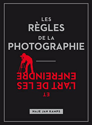 Les règles de la photographie, et l'art de les enfreindre