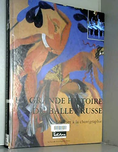 LA GRANDE HISTOIRE DU BALLET RUSSE DE L'ART A LA CHOREGRAPHIE