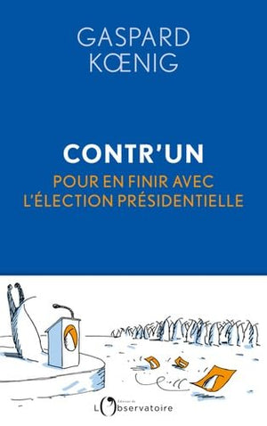 Contr'un: Pour en finir avec l'élection présidentielle