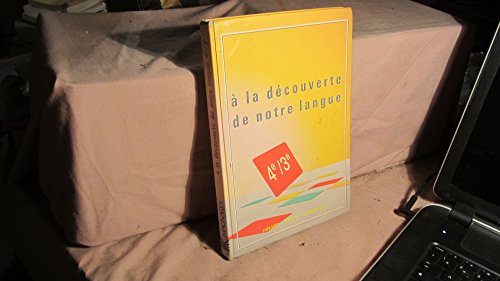Francais 4eme/3eme A La Decouverte De Notre Langue. Edition 1989