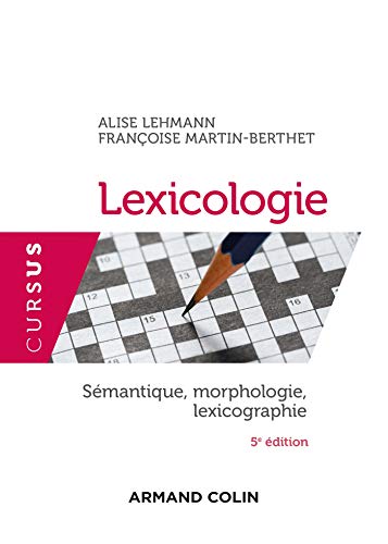 Lexicologie - 5e éd.: Sémantique, morphologie et lexicographie