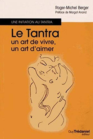 Le Tantra, un art de vivre, un art d'aimer