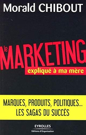 Le marketing expliqué à ma mère