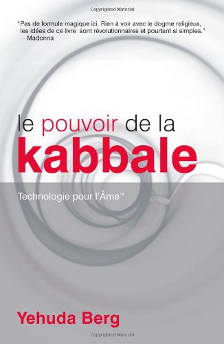 Le Pouvoir De La Kabbale/ The Power of Kabbalah: Technologie Pour l'Ame/ Technology for the Soul