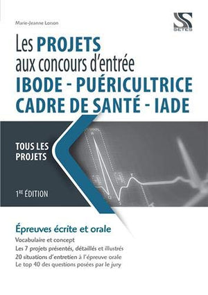 LES PROJETS AUX CONCOURS D'ENTREE IADE, IBODE, CADRE DE SANTE, PUERICULTRICE