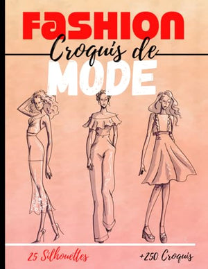 Carnet de croquis de mode: +250 Figures de silhouettes de mannequins pour dessiner ses envies de vêtements, idéal pour les créateurs de mode et les ... pages – jeu de 10 silouhettes - 8,5 * 11 in I