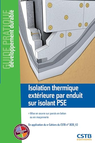 Isolation thermique extérieure par enduit sur isolant PSE: Mise en oeuvre sur parois en béton ou en maçonnerie.