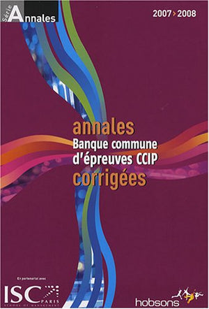 Annales 2007 de la banque d'épreuves communes CCIP