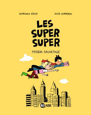 Les Super Super, Tome 02: Mission sauvetage