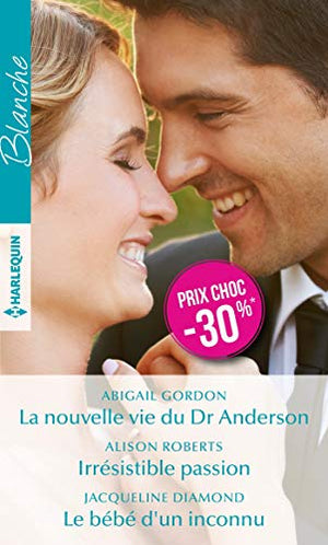 La nouvelle vie du Dr Anderson - Irrésistible passion - Le bébé d'un inconnu