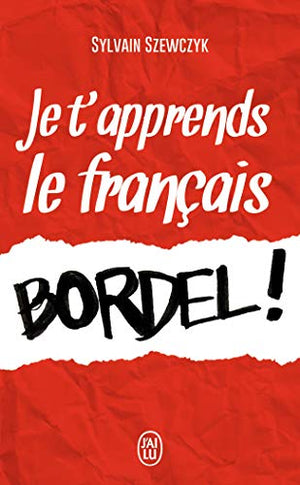 Je t'apprends le français, bordel !