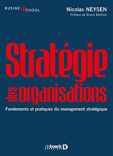 Stratégie des organisations: Fondements et pratiques du management stratégique